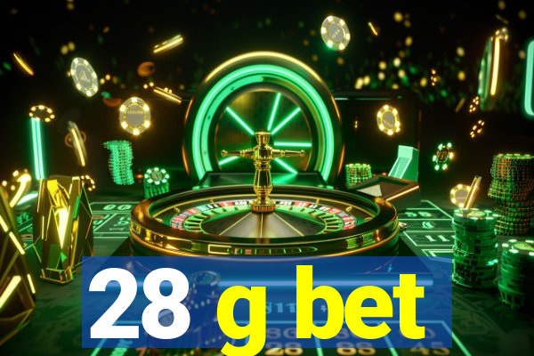 28 g bet